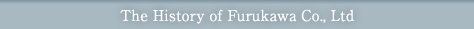 The History of Furukawa Co., Ltd
