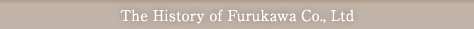 The History of Furukawa Co., Ltd