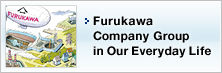 Furukawa Company Group in Our Everyday Life