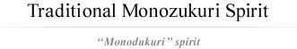 Traditional Monozukuri Spirit