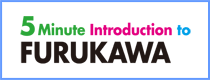 5 Minute Introduction to FURUKAWA